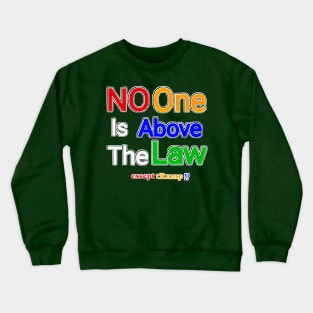 No One Is Above The Law Except tRump!? - Back Crewneck Sweatshirt